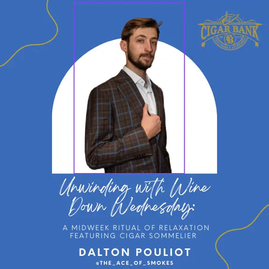 Unwinding-with-Wine-Down-Wednesday-A-Midweek-Ritual-of-Relaxation-featuring-Cigar-Sommelier-Dalton-Pouliot The Cigar Bank